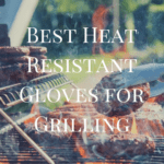 best heat resistant gloves for bbq
