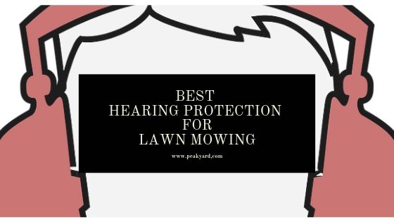 best headphones for lawn mowing
