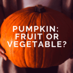 Is Pumpkin a Fruit or Vegetable?